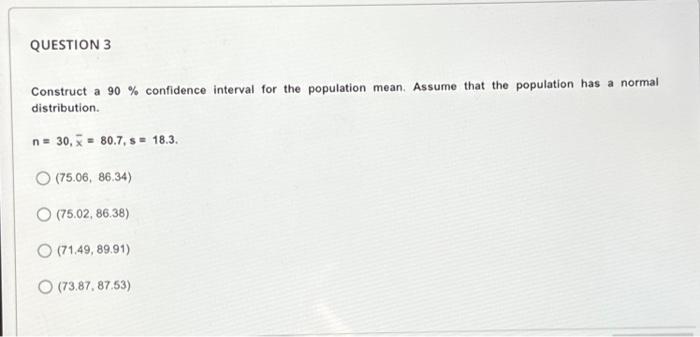 Solved QUESTION 3 Construct a 90 % confidence interval for | Chegg.com