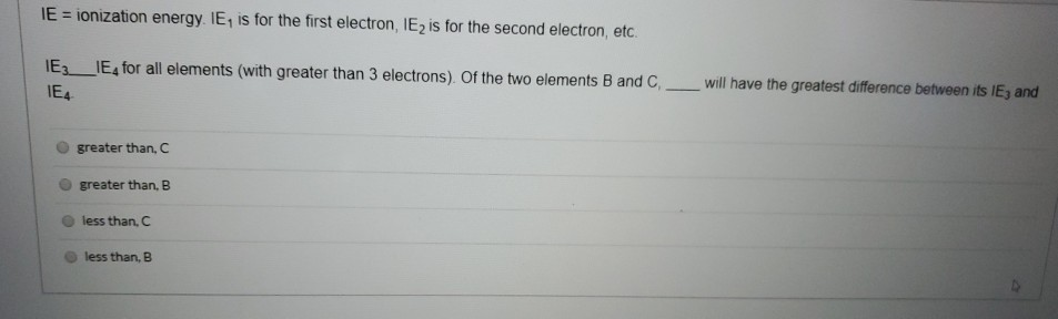 Solved IE = ionization energy. IE, is for the first | Chegg.com