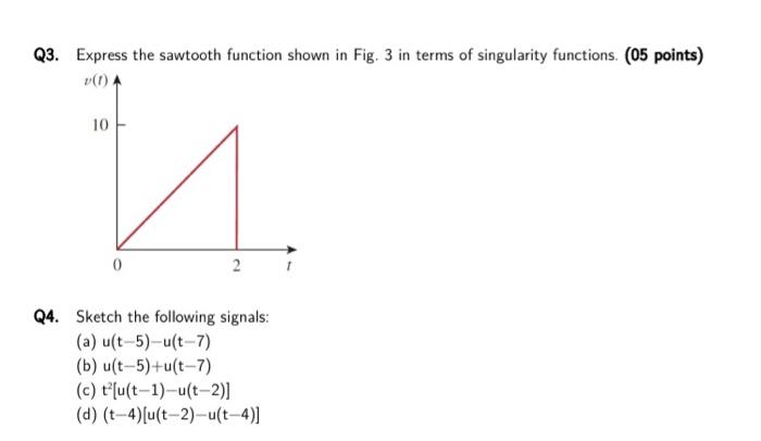 Solved Q2. For the signal x(t) depicted in Fig. 2, sketch | Chegg.com