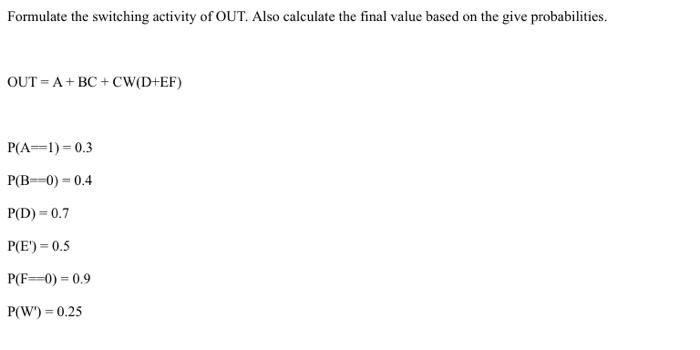 Solved Formulate the switching activity of OUT. Also | Chegg.com