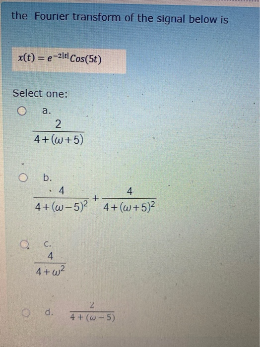 Solved the Fourier transform of the signal below is x(t)= | Chegg.com