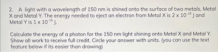 Solved 2. A light with a wavelength of 150 nm is shined onto | Chegg.com