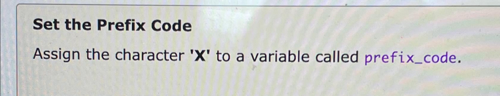 Solved Set the Prefix CodeAssign the character ' x ' ﻿to a | Chegg.com