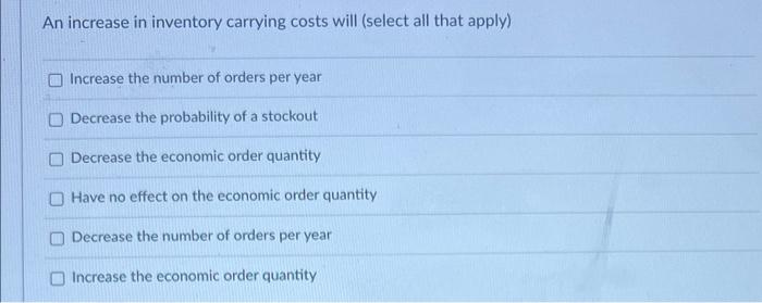 Solved An increase in inventory carrying costs will (select | Chegg.com