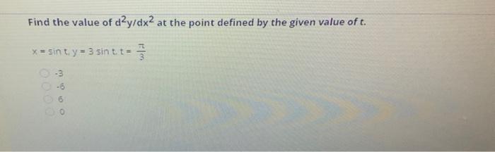 Find the value of \( d^{2} y / d x^{2} \) at the point defined by the given value of \( t \).
\[
x=\sin t, y=3 \sin t t=\frac