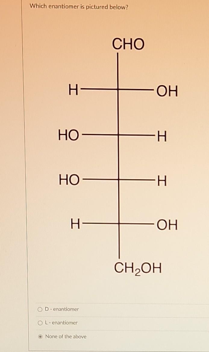 Solved Which enantiomer is pictured below? D - enantiomer | Chegg.com