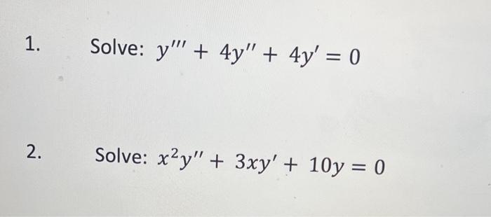 \( y^{\prime \prime \prime}+4 y^{\prime \prime}+4 y^{\prime}=0 \) \( x^{2} y^{\prime \prime}+3 x y^{\prime}+10 y=0 \)