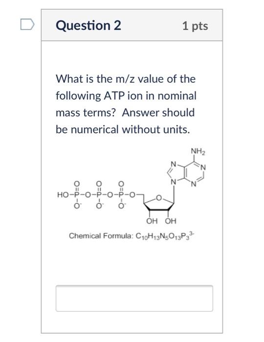 Solved Question 2 1 Pts What Is The M Z Value Of The Foll Chegg Com