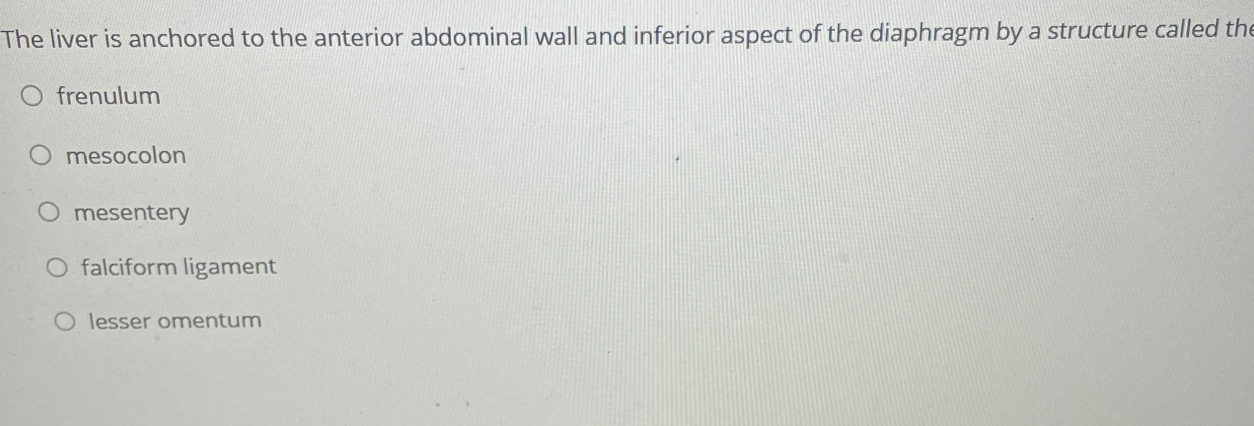 Solved The liver is anchored to the anterior abdominal wall