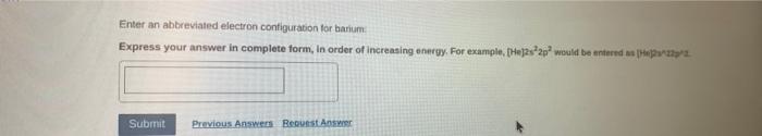 Solved Enter an abbreviated electron configuration for | Chegg.com