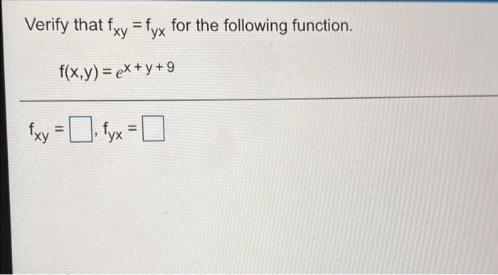 Solved Verify that fxy = fyx for the following function. | Chegg.com