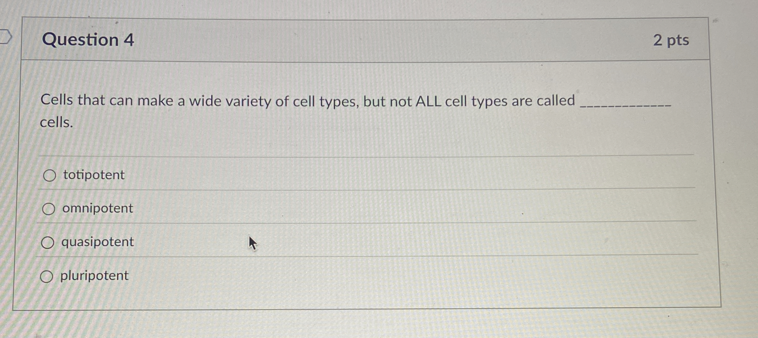 Solved Question 4Cells that can make a wide variety of cell | Chegg.com
