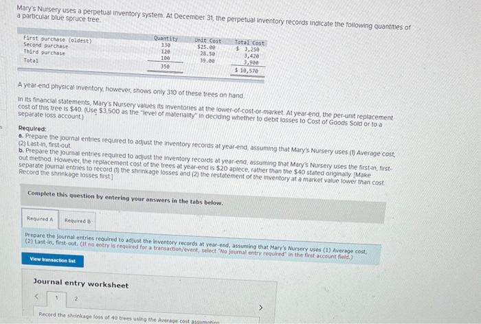 Marys Nursery uses a perpetual inventory system. At December 31 , the perpetual inventory records indicate the following qua