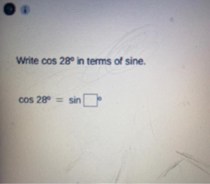 Solved Write cos 28° in terms of sine. cos 28° = sin | Chegg.com