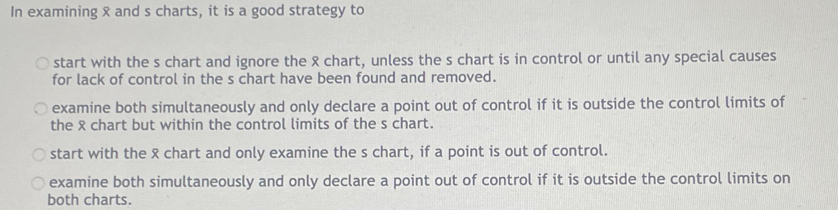 Solved In examining x‾ ﻿and s ﻿charts, it is a good strategy | Chegg.com