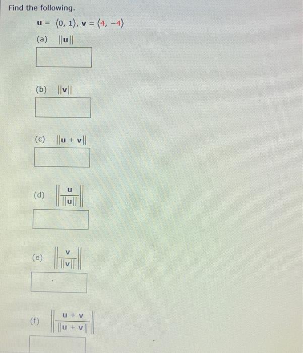 Solved Find The Following. U=(0,1),v=(4,−4) (a) ∥u∥ (b) ∥v∥ | Chegg.com