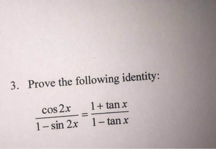 Solved 3 Prove The Following Identity Cos 2x 1 Sin 2x Chegg Com