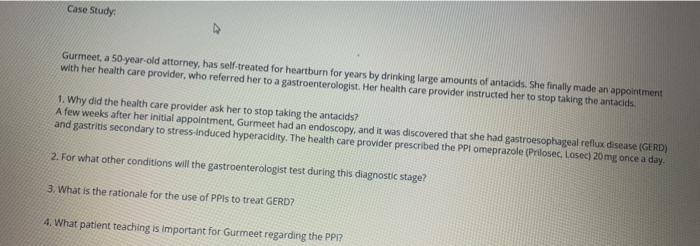 Case Study: Gurmeet, a 50-year-old attorney, has self-treated for heartburn for years by drinking large amounts of antacids.