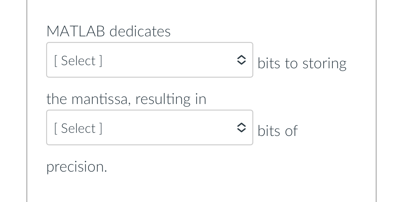 Solved MATLAB dedicates bits to storing the mantissa, | Chegg.com