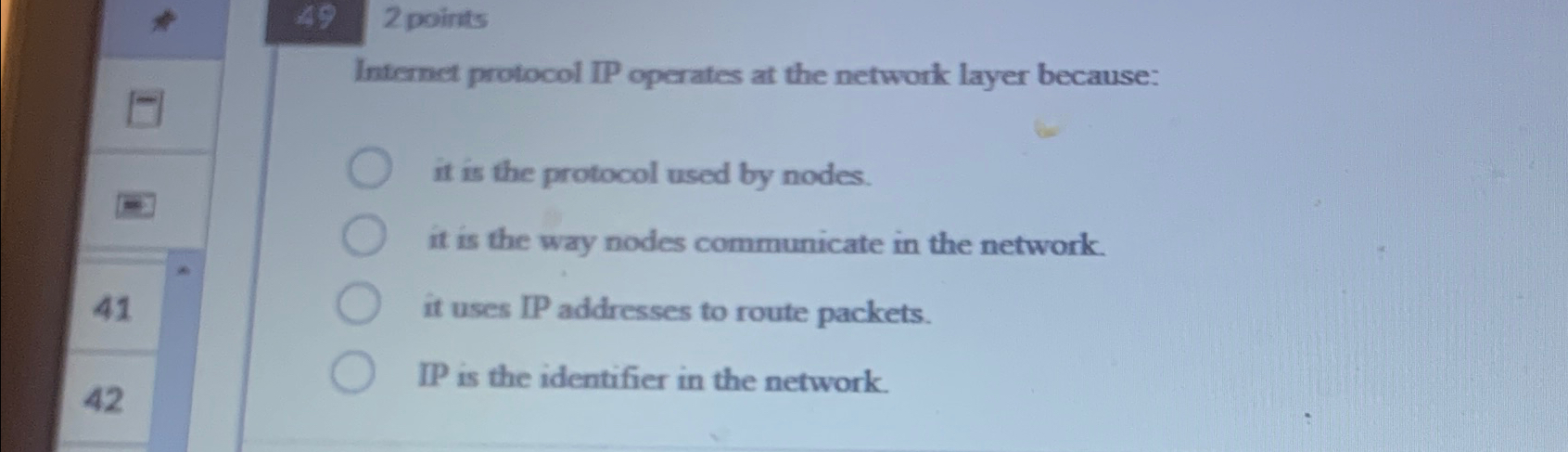 Solved 49-2 ﻿pointsInternet protocol IP operates at the | Chegg.com
