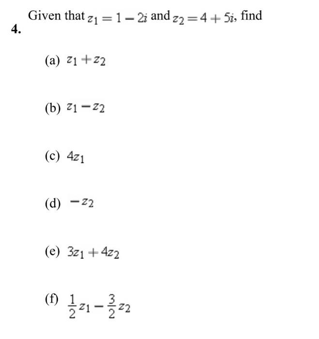 Solved Given that z1 = 1 - 2i and z2 = 4 + 5i, find 4. (a) | Chegg.com