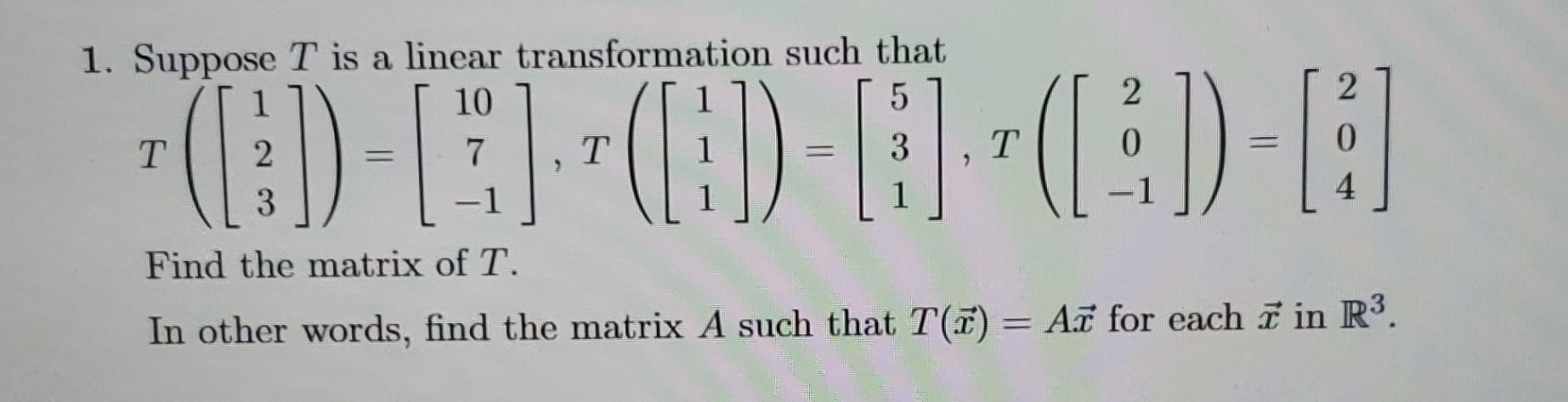Solved Suppose T is a linear transformation such that | Chegg.com