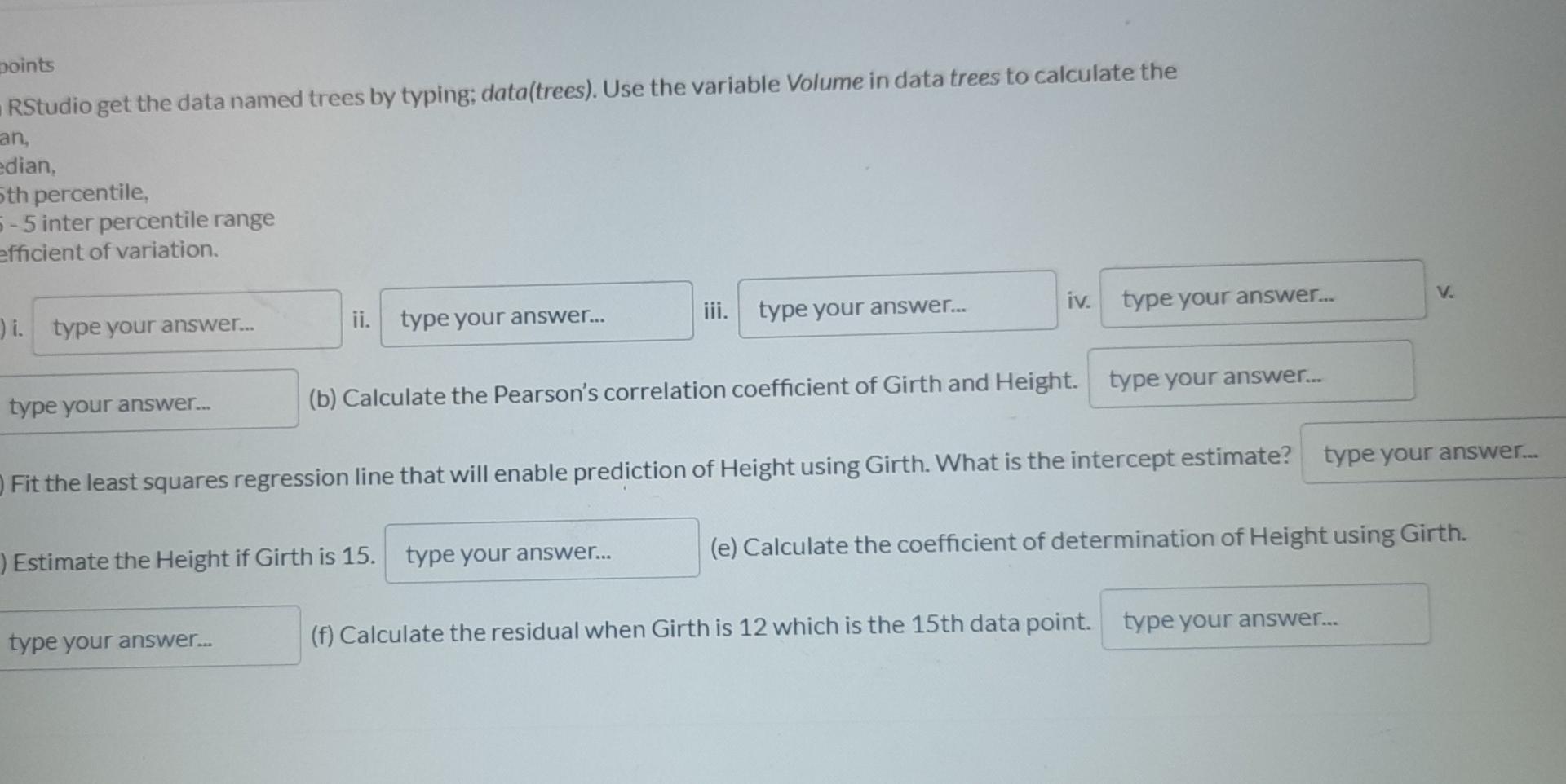 Solved points RStudio get the data named trees by typing: 