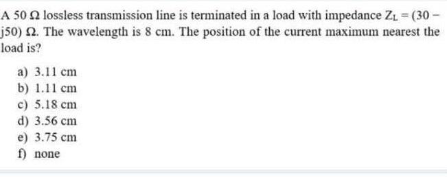 Solved A 50 22 lossless transmission line is terminated in a | Chegg.com