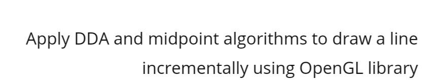 Solved In C++ using OpenGL library apply DDA and MIDPOINT | Chegg.com