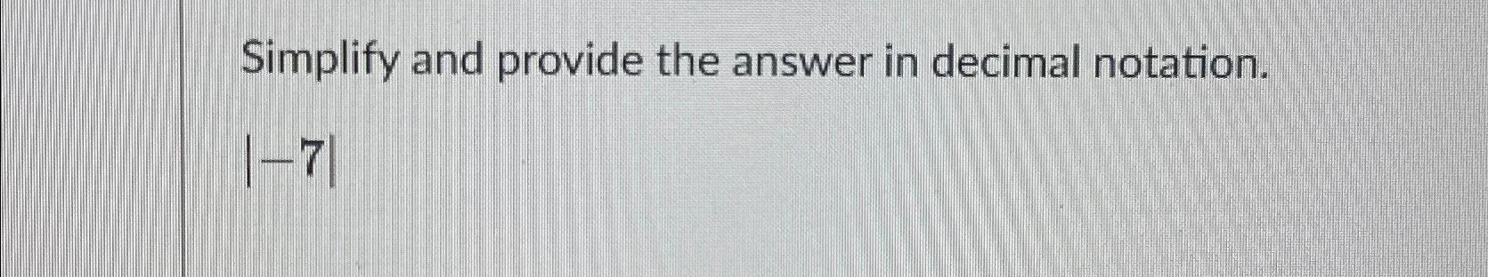 Solved Simplify and provide the answer in decimal | Chegg.com