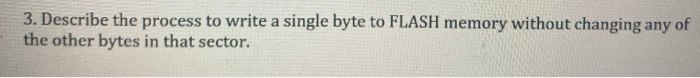 Solved 3. Describe the process to write a single byte to | Chegg.com