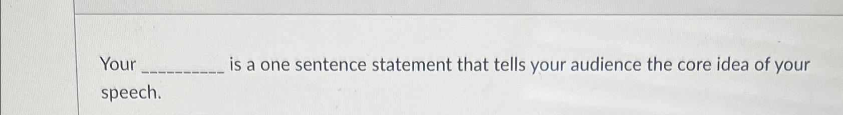 Solved Your is a one sentence statement that tells your | Chegg.com