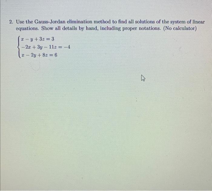 Solved Use The Gauss Jordan Elimination Method To Fin