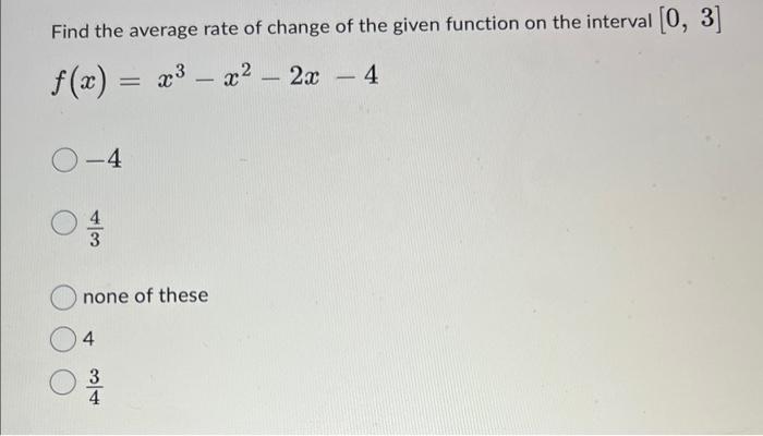 Solved Find the average rate of change of the given function | Chegg.com