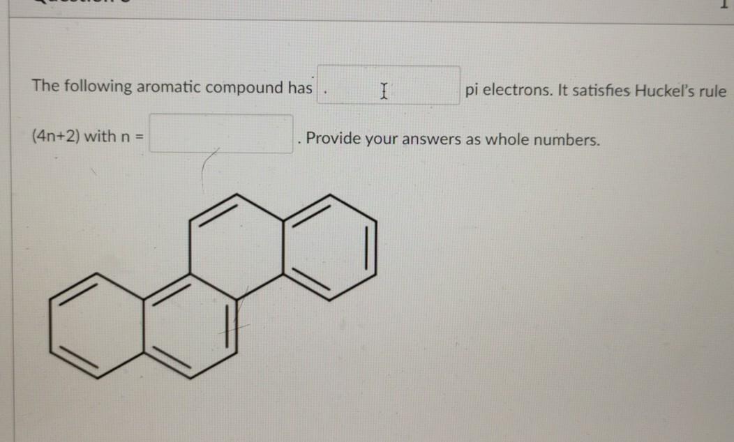Solved The Following Aromatic Compound Has I Pi Electrons Chegg Com