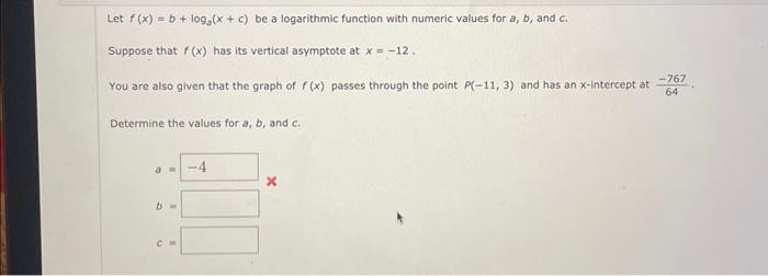 Solved Let f(x)=b+loga(x+c) be a logarithmic function with | Chegg.com
