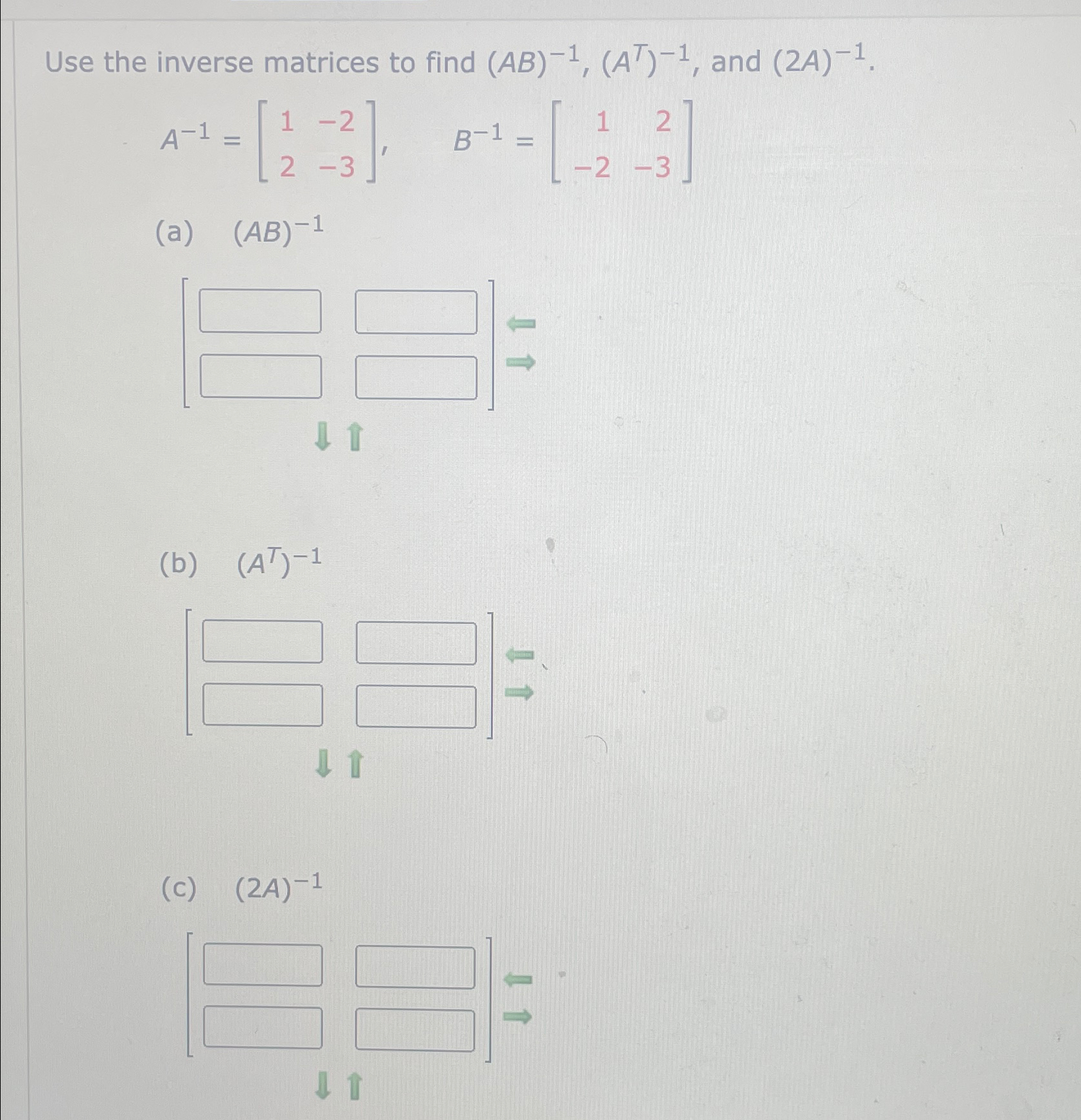 Solved Use The Inverse Matrices To Find (AB)-1,(ATT)-1, ﻿and | Chegg.com