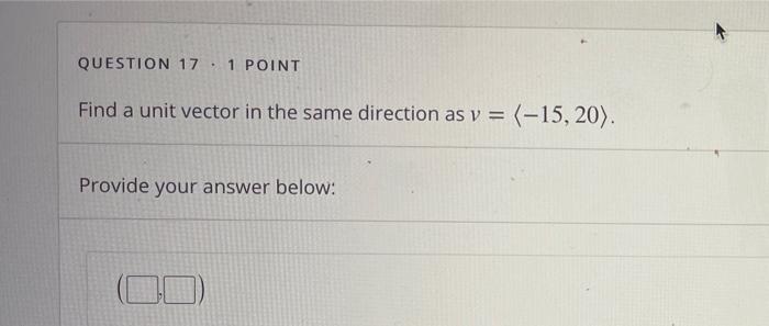 Solved QUESTION 17 1 POINT Find a unit vector in the same | Chegg.com