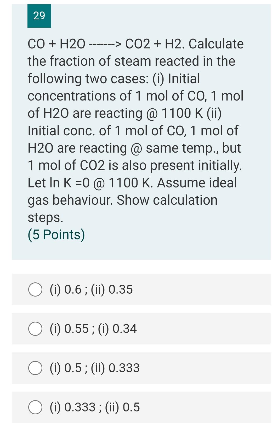 Solved 29 CO + H20 --- -------> CO2 + H2. Calculate the | Chegg.com