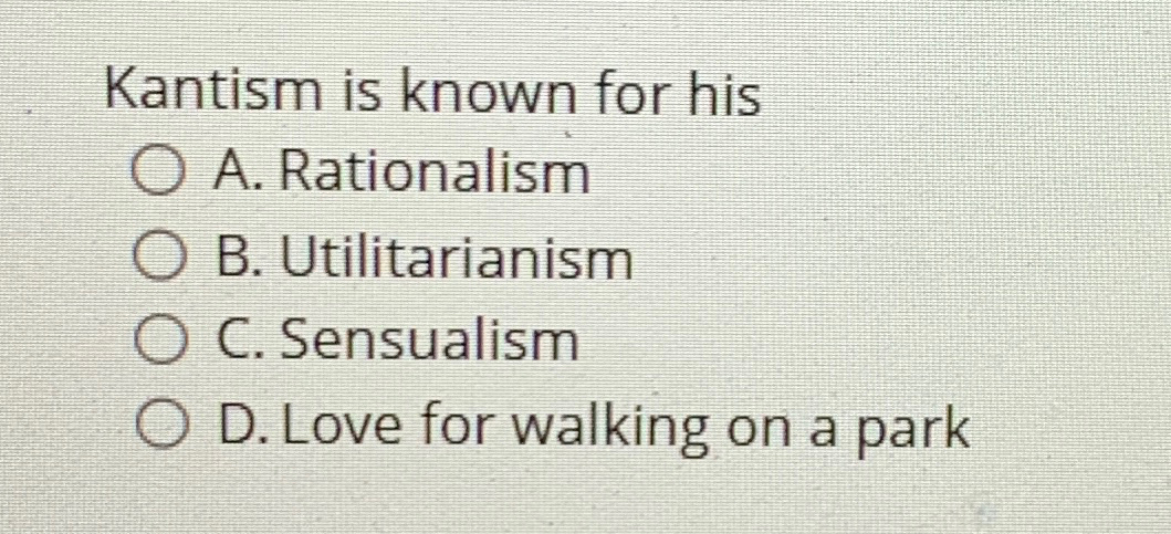 Solved Kantism is known for hisA. ﻿RationalismB. | Chegg.com