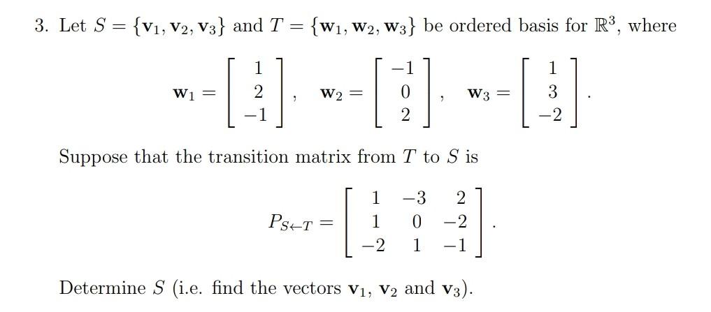 Solved 3. Let S={v1,v2,v3} and T={w1,w2,w3} be ordered basis | Chegg.com