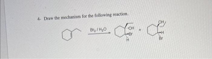 Solved 4- Draw the mechanism for the following reaction. | Chegg.com