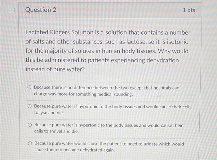 Solved Question 2 1 pts Lactated Ringers Solution is a