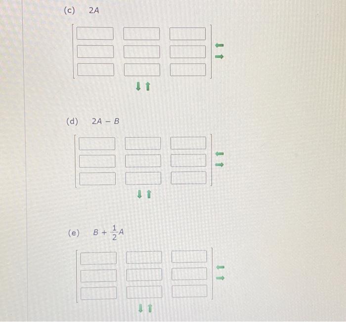 Solved Find, If Possible, A+B A-B, 2A, 2A - B, And B+ 2A, | Chegg.com