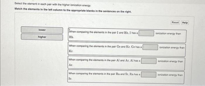 Solved Select the element in each pair with the higher | Chegg.com