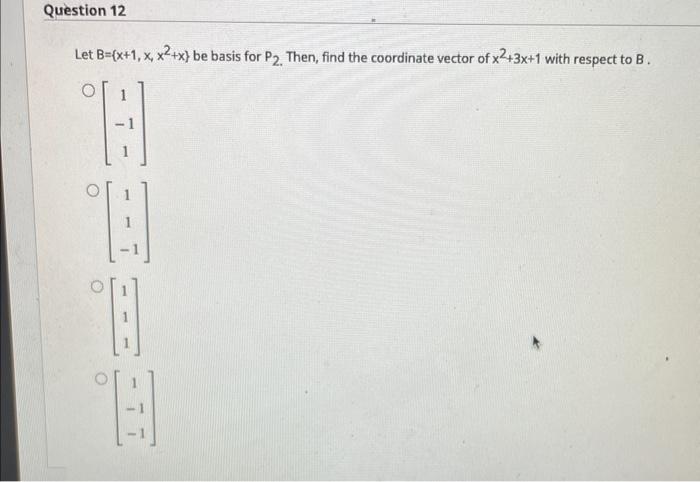 Solved Let B={x+1,x,x2+x} Be Basis For P2. Then, Find The | Chegg.com