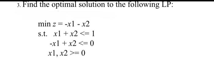 Solved 3. Find the optimal solution to the following LP: | Chegg.com