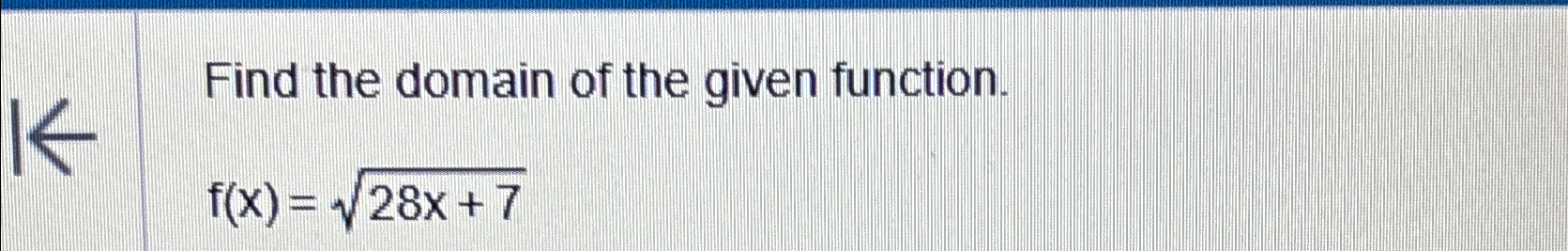 Solved Find the domain of the given function.f(x)=28x+72 | Chegg.com