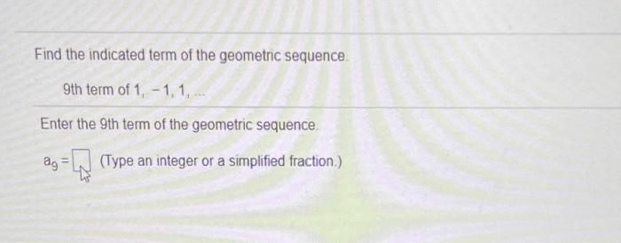 Solved Find the indicated term of the geometric sequence 9th | Chegg.com