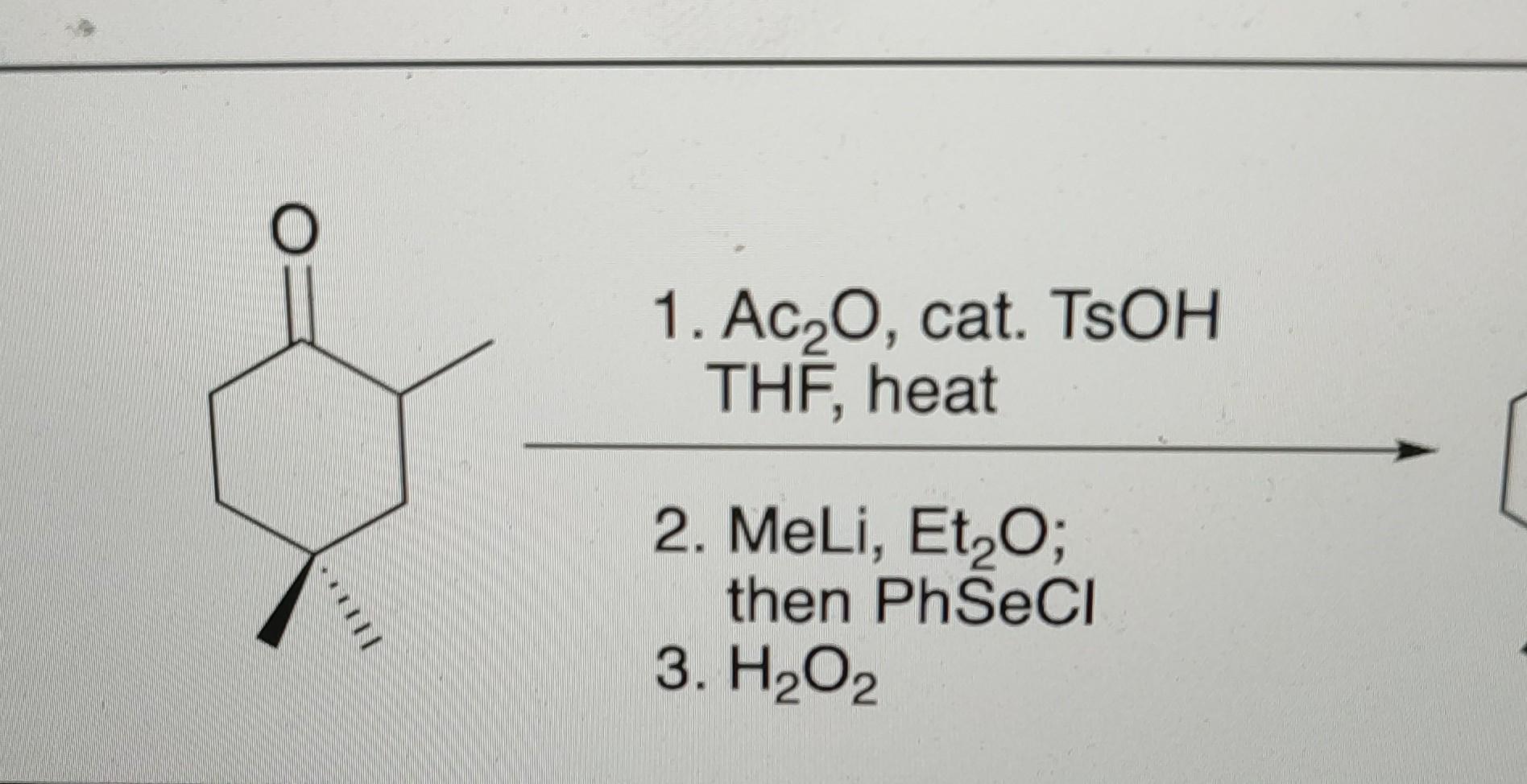 Solved 1. Ac2O, cat. TsOH THF, heat 2. MeLi,Et2O; then | Chegg.com
